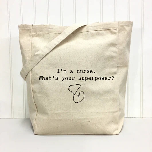 "I'm a Nurse. What's your superpower?" Tote Bag