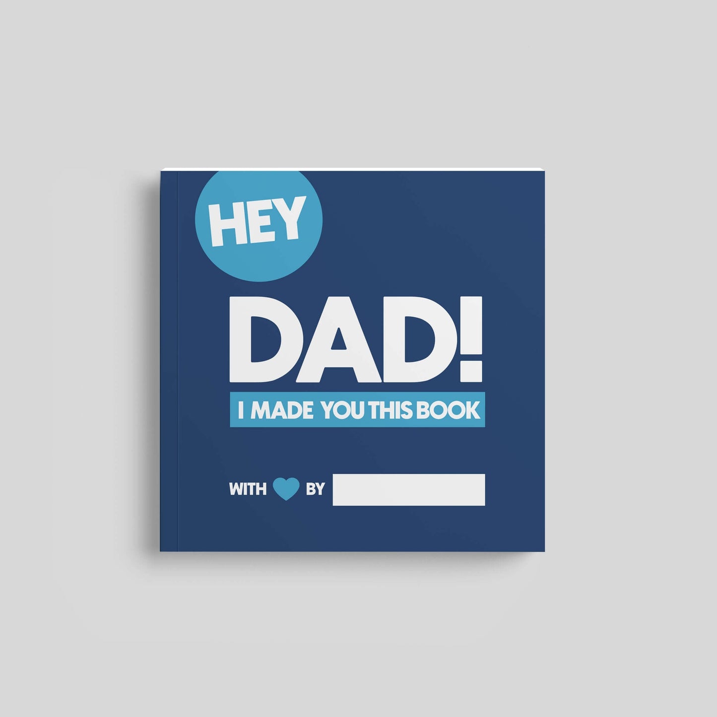Hey Dad, I Made You This Book